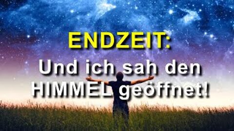 171 - Und ich sah den Himmel geöffnet!