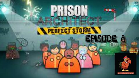 Prison architect episode 8 -Perfect storm￼.