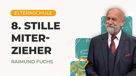 08. Stille Miterzieher # Elternschule # Raimund Fuchs