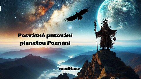 Meditace: Putování za Galaktickým šamanem