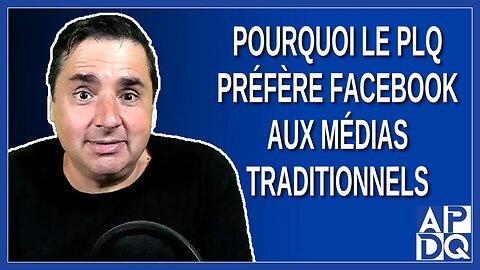 Pourquoi le PLQ préfère Facebook aux médias traditionnels pour toucher les électeurs ? 🎯