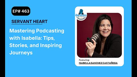 Mastering Podcasting with Isabella: Tips, Stories, and Inspiring Journeys