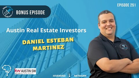 Ep 251: Austin Real Estate Investors Daniel Esteban Martinez