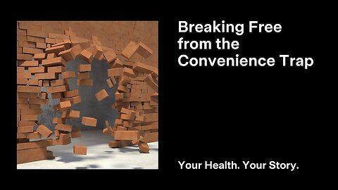 Breaking Free from the Convenience Trap