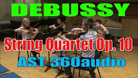 Debussy String Quartet Op. 10 in G minor, mvt. 1 - AST 360audio edit 2023