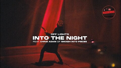 Fantastic Song From OFF LIGHTS Featuring SMASH INTO PIECES' CHRIS ADAM, Into The Night - What's New