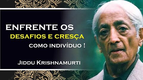 Compreendendo os Desafios da Vida, Jiddu Krishnamuti