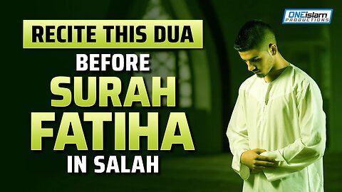 RECITE THIS DUA BEFORE SURAH FAITHA IN SALAH