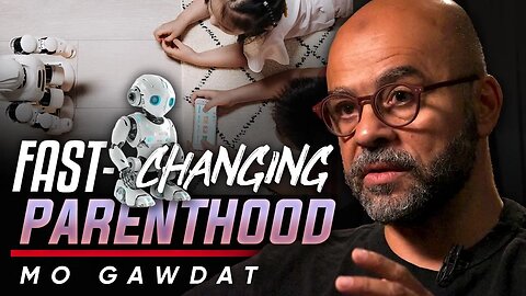 🤱A Thoughtful Consideration: The Challenges of Parenting in a Rapidly Changing World - Mo Gawdat