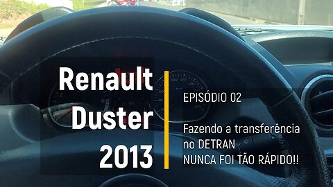 Renault Duster 2013 - A transferência mais rápida q vc vai ver!! - Episódio 02