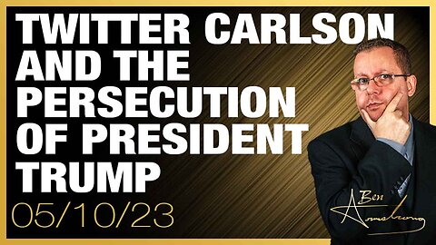 TWITTER CARLSON and the Persecution of President Trump