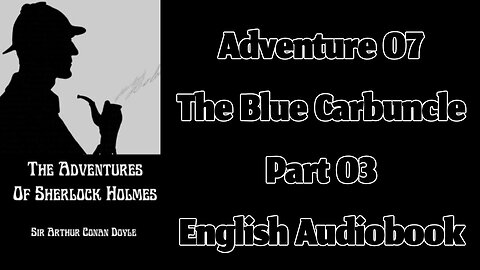 Adventure of the Blue Carbuncle (Part 03) || The Adventures of Sherlock Holmes by Arthur Conan Doyle