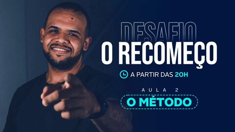 DESAFIO: O RECOMEÇO [DIA 2 - O MÉTODO] #trabalhoembarcado