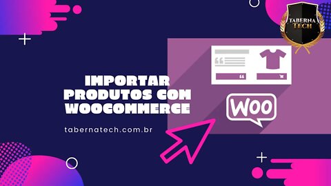 EP. 17 Importando Produtos Para o Woocommerce/Wordpress