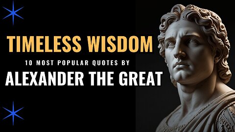 Timeless Wisdom: 10 Most Popular Quotes by Alexander the Great