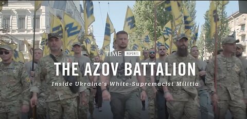 Nazi Azov Battalion of Ukraine - TIME 2021 (short; link to Full in description)