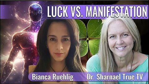 Luck vs. Manifesting Bianca Ruehlig & Dr.Sharnael