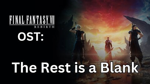 FFVII Rebirth OST: Last Thing I Remember