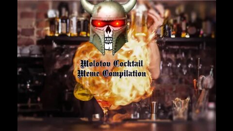 Molotov Cocktail Meme Compilation