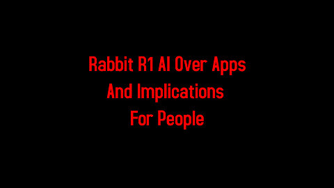 Rabbit R1 AI Over Apps And Implications For People