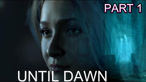 UNTIL DAWN | PART 1 HORROR GAMEPLAY | NO COMMENTARY