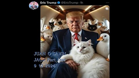 JUAN O SAVIN- TRUMP the WARRIOR, CATS, REAGAN - JACO 9 12 2024