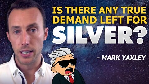 Is There Any True Demand Left for Silver? - Mark Yaxley