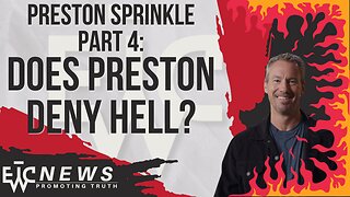 Does Preston Sprinkle Deny Hell? Who is the Real Preston Part 4 - EWTC Podcast 324