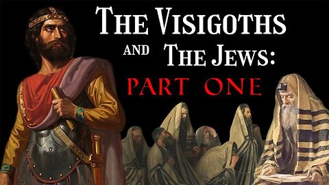 The Visigoths and The Jews (Part 1) - American Krogan