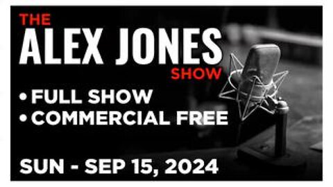 ALEX JONES [FULL] Sunday 9/15/24 • ALERT! Second Assassination Attempt on President Trump in Florida