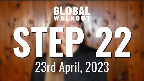 Global Walkout Step 22 - 23 Apr 2023 - Support the 'We Are Ready' Global Event - 20 May 2023