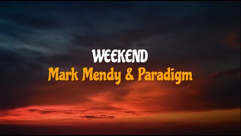 Mark Mendy & Paradigm - Weekend (Party, Sleep, Repeat) (Lyrics)