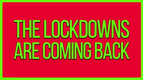 The Lockdowns Are Coming Back 08/21/23..