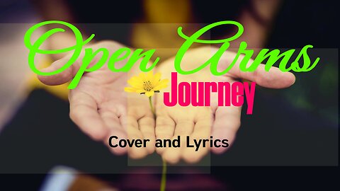 Open Arms - Journey Cover Song and Lyrics