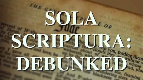 Why I Reject Christianity: Sola Scriptura