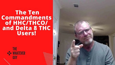 The Ten Commandments of HHC/THCO/ and Delta 8 THC Users!