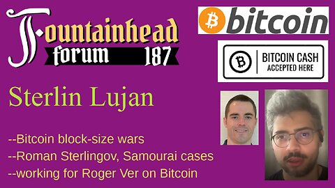 FF-187: Sterlin Lujan on working for Roger Ver and the Bitcoin block war