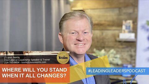 WHERE WILL YOU STAND WHEN IT ALL CHANGES? - J Loren Norris