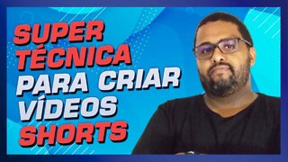 VEJA ESSA TÉCNICA PARA CRIAR SEUS VÍDEOS SHORTS