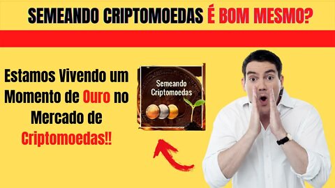 SEMEANDO CRIPTOMOEDAS: FUNCIONA SERÁ QUE VALE A PENA? Como Aprender a Comprar e Vender Criptomoedas?