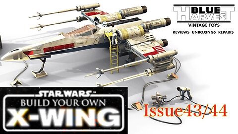 STAR WARS BUILD YOUR OWN X-WING ISSUES 43/44