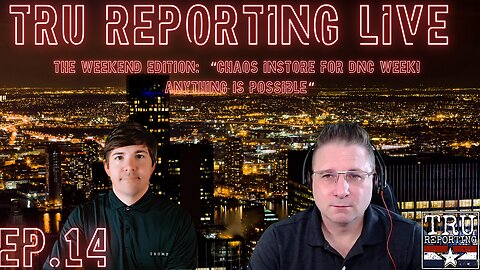 TRU REPORTING'S WEEKEND EDITION! ep.14