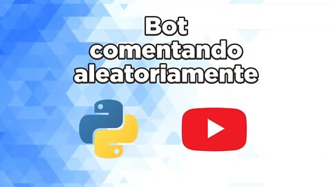 5 - Bot comentando aleatoriamente no Youtube