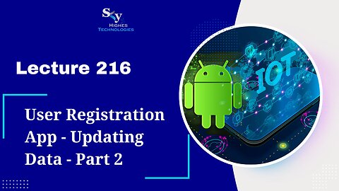 216. User Registration App - Updating Data - Part 2 | Skyhighes | Android Development