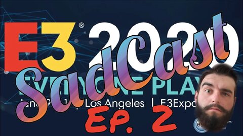 Nintendo, Sony, and Microsoft Reveals | E3 Sadcast Ep.2