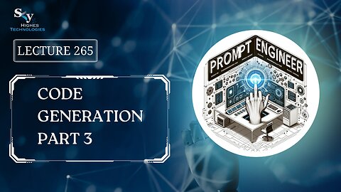 265. Code Generation Part 3 | Skyhighes | Prompt Engineering