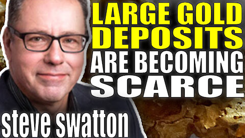 Why Large Gold Deposits Are Scarce | Steve Swatton