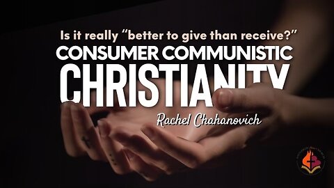 Consumer Communistic Christianity by Rachel Chahanovich 8 Sept. '24