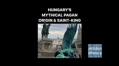 Mythology and history of Budapest and Hungary and its brutal Saint-King