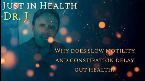 Slow motility & Constipation affecting Gut Health with Dr. J (Health Spotlight)